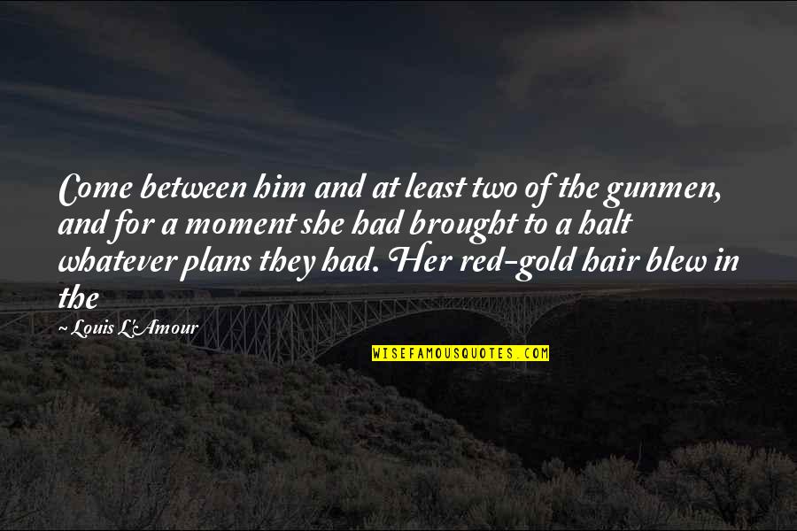 Varanese Reviews Quotes By Louis L'Amour: Come between him and at least two of Varanese Reviews Quotes By Louis L'Amour: Come between him and at least two of