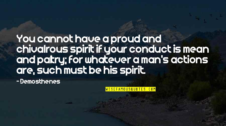 Varapuzha Medical Center Quotes By Demosthenes: You cannot have a proud and chivalrous spirit
