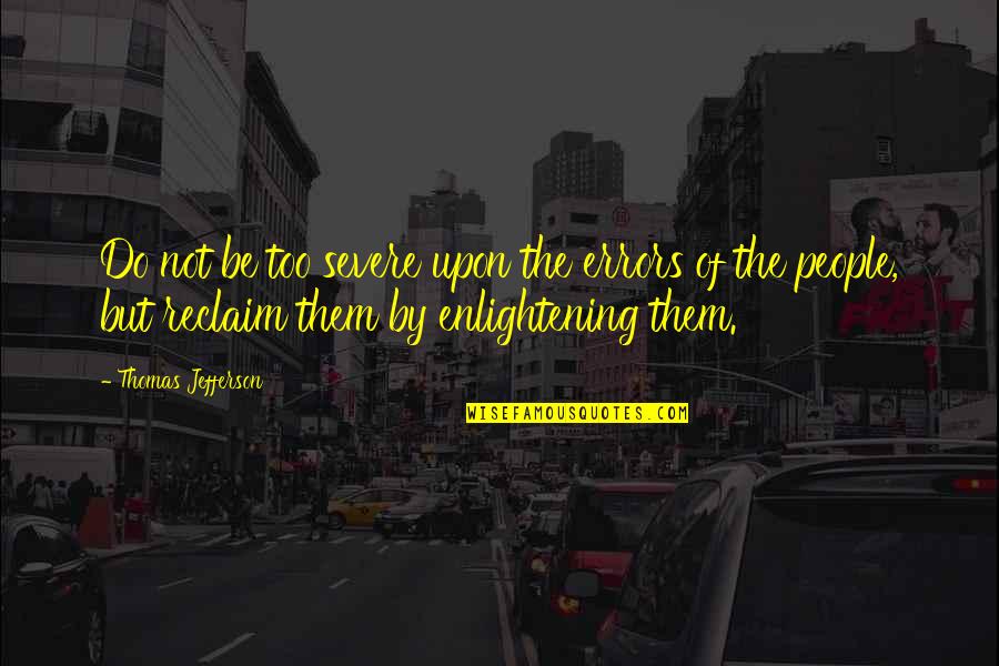 Varargin Quotes By Thomas Jefferson: Do not be too severe upon the errors Varargin Quotes By Thomas Jefferson: Do not be too severe upon the errors