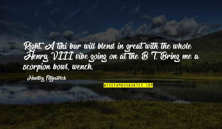 Varble Masonry Quotes By Huntley Fitzpatrick: Right. A tiki bar will blend in great