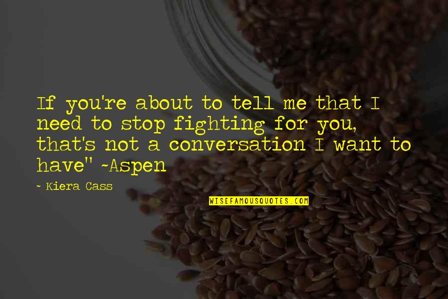 Varda Shoes Quotes By Kiera Cass: If you're about to tell me that I Varda Shoes Quotes By Kiera Cass: If you're about to tell me that I