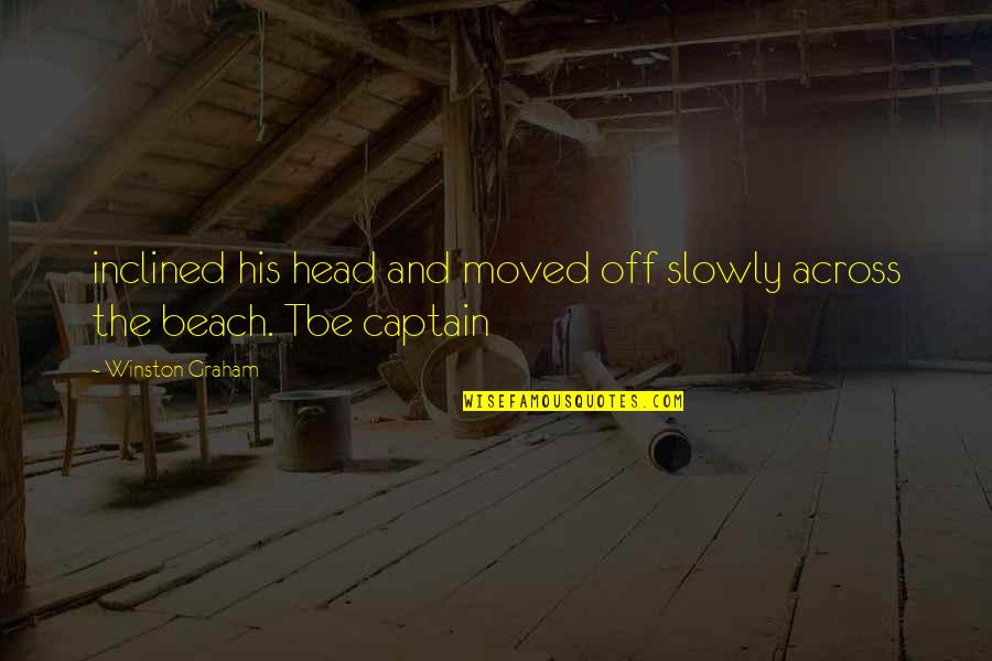 Vardan Urumyan Quotes By Winston Graham: inclined his head and moved off slowly across Vardan Urumyan Quotes By Winston Graham: inclined his head and moved off slowly across