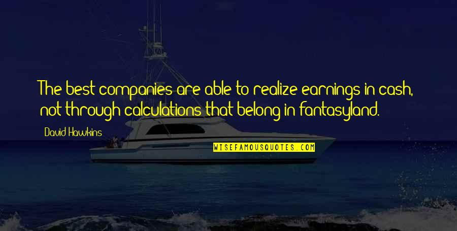 Vardanyan Gagik Quotes By David Hawkins: The best companies are able to realize earnings