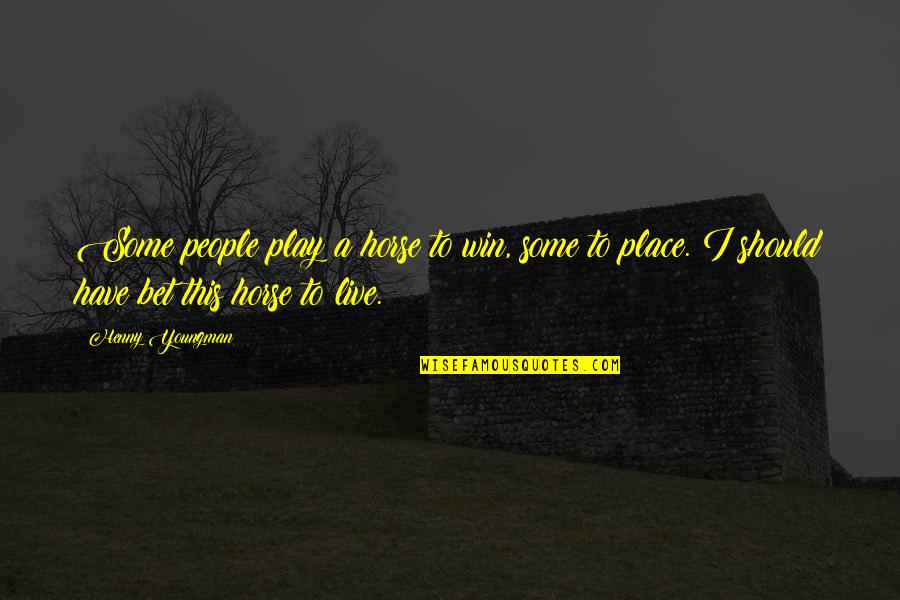 Vardar Quotes By Henny Youngman: Some people play a horse to win, some Vardar Quotes By Henny Youngman: Some people play a horse to win, some