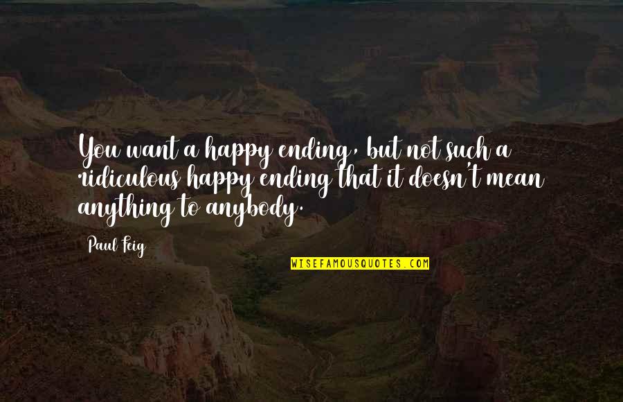 Vardas Greta Quotes By Paul Feig: You want a happy ending, but not such