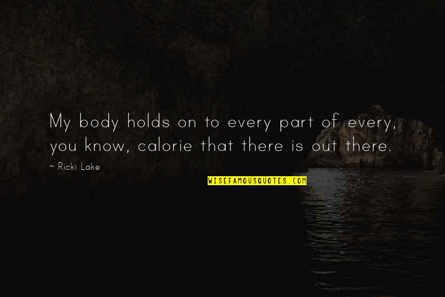 Vardas Greta Quotes By Ricki Lake: My body holds on to every part of