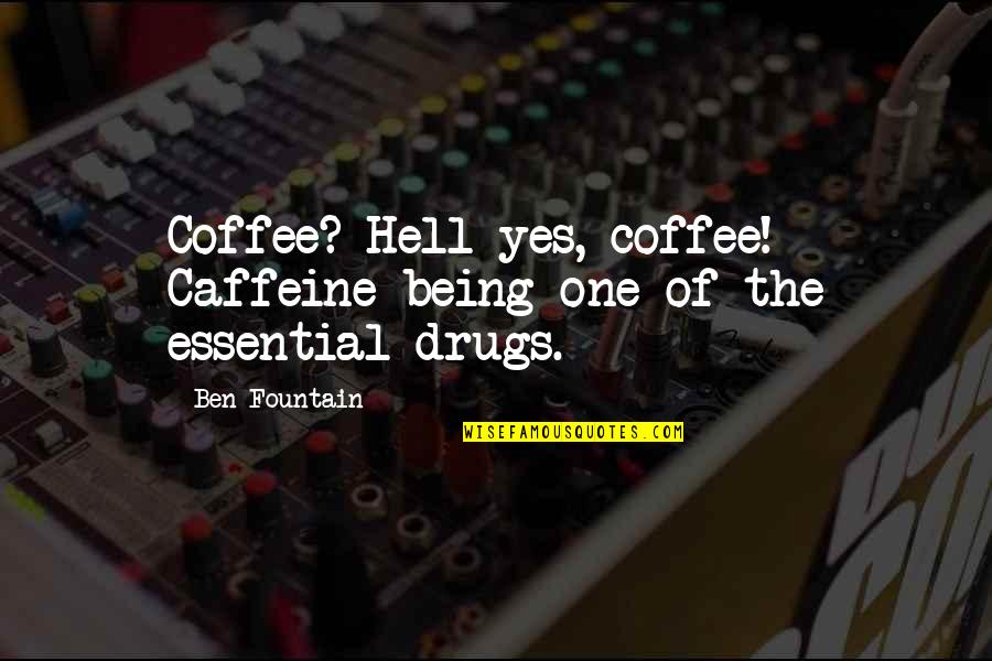 Vardeman Collins Quotes By Ben Fountain: Coffee? Hell yes, coffee! Caffeine being one of
