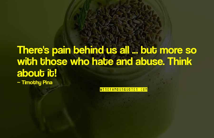Vardo Quotes By Timothy Pina: There's pain behind us all ... but more Vardo Quotes By Timothy Pina: There's pain behind us all ... but more