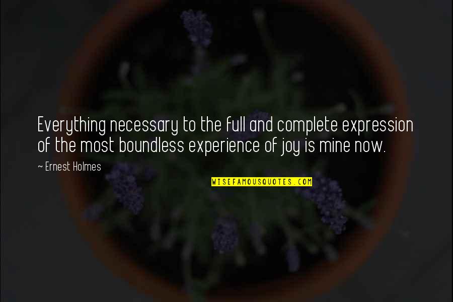 Vardo Witch Quotes By Ernest Holmes: Everything necessary to the full and complete expression