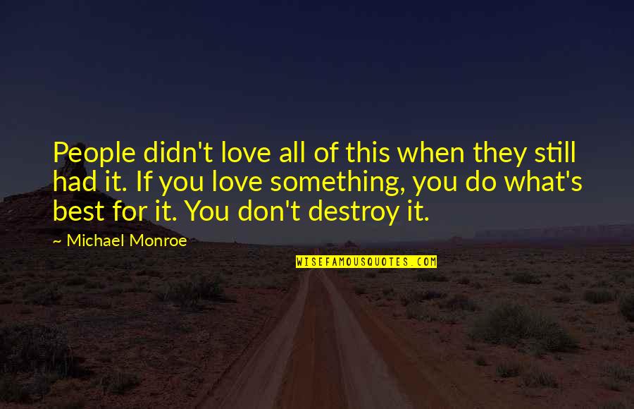 Vardo Witch Quotes By Michael Monroe: People didn't love all of this when they