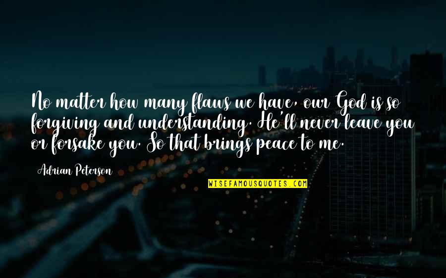 Vardui Badasyan Quotes By Adrian Peterson: No matter how many flaws we have, our Vardui Badasyan Quotes By Adrian Peterson: No matter how many flaws we have, our