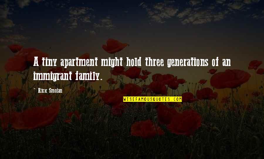 Vardui Badasyan Quotes By Rick Smolan: A tiny apartment might hold three generations of