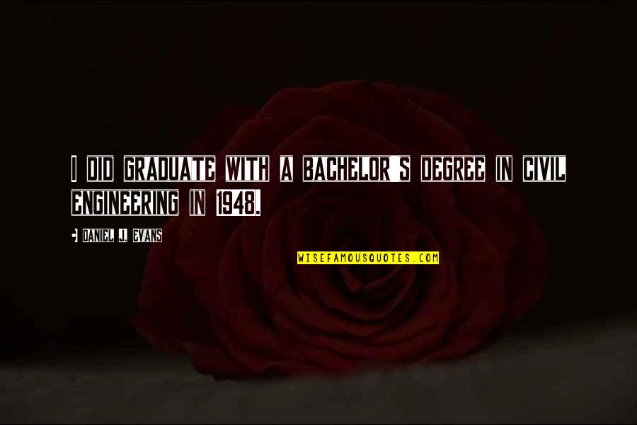 Varela Round Font Quotes By Daniel J. Evans: I did graduate with a bachelor's degree in Varela Round Font Quotes By Daniel J. Evans: I did graduate with a bachelor's degree in