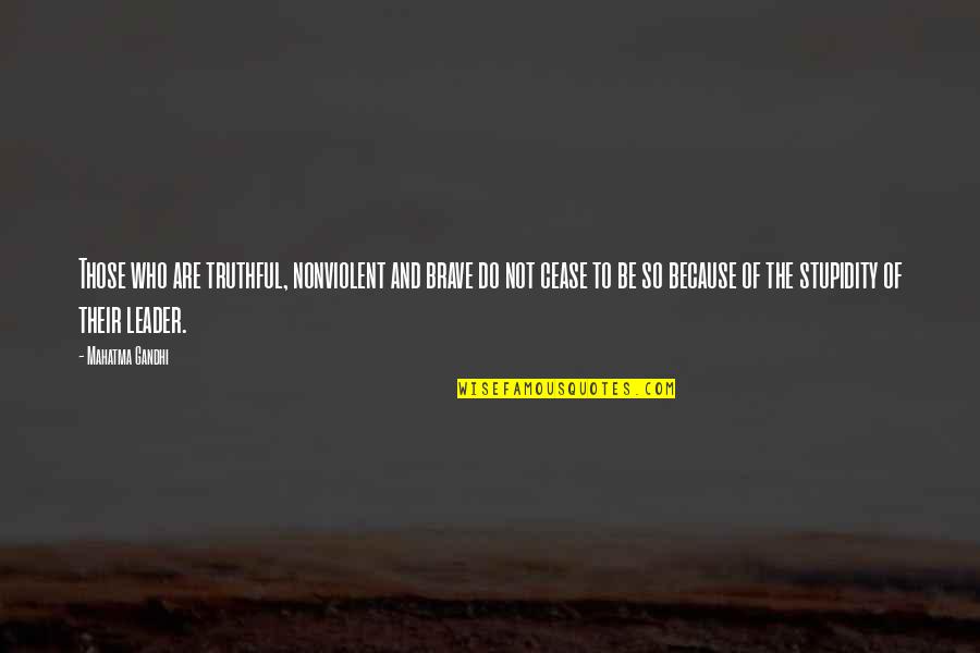 Varellas And Varellas Quotes By Mahatma Gandhi: Those who are truthful, nonviolent and brave do Varellas And Varellas Quotes By Mahatma Gandhi: Those who are truthful, nonviolent and brave do