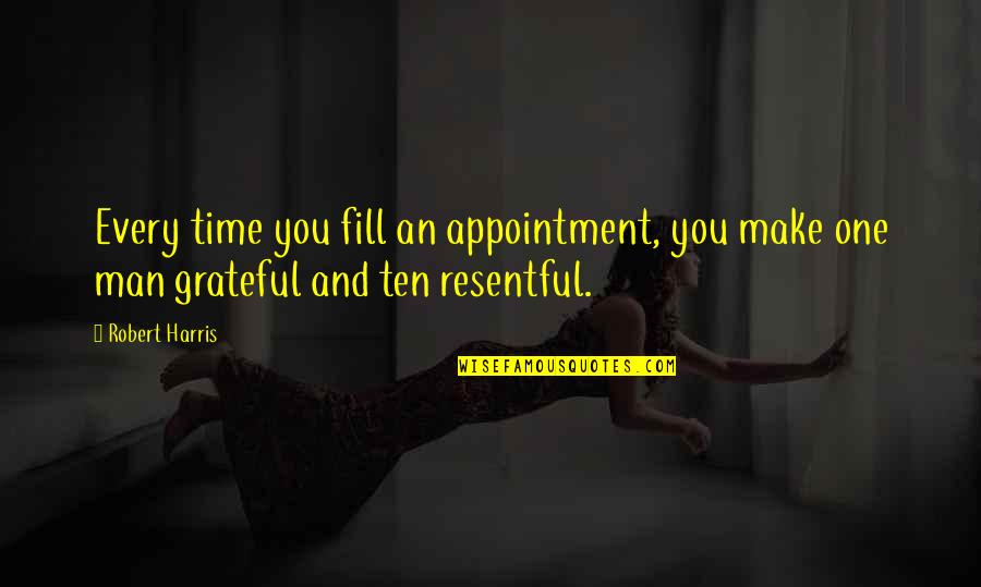 Varen Bafe Quotes By Robert Harris: Every time you fill an appointment, you make