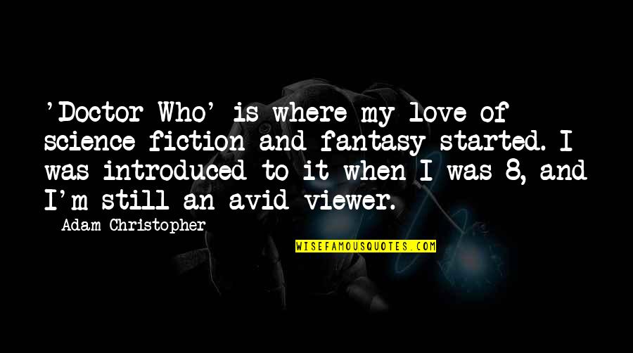 Varenhorst Architects Quotes By Adam Christopher: 'Doctor Who' is where my love of science