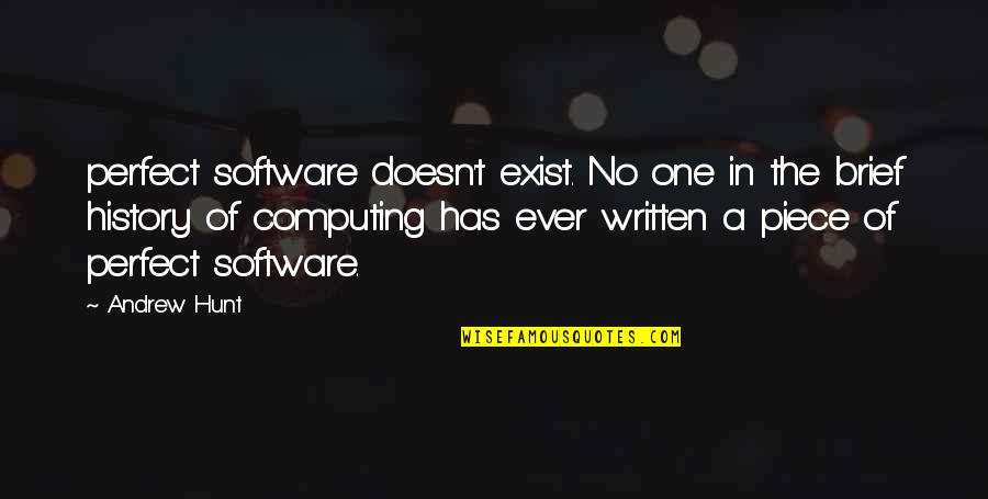 Varey Game Quotes By Andrew Hunt: perfect software doesn't exist. No one in the Varey Game Quotes By Andrew Hunt: perfect software doesn't exist. No one in the