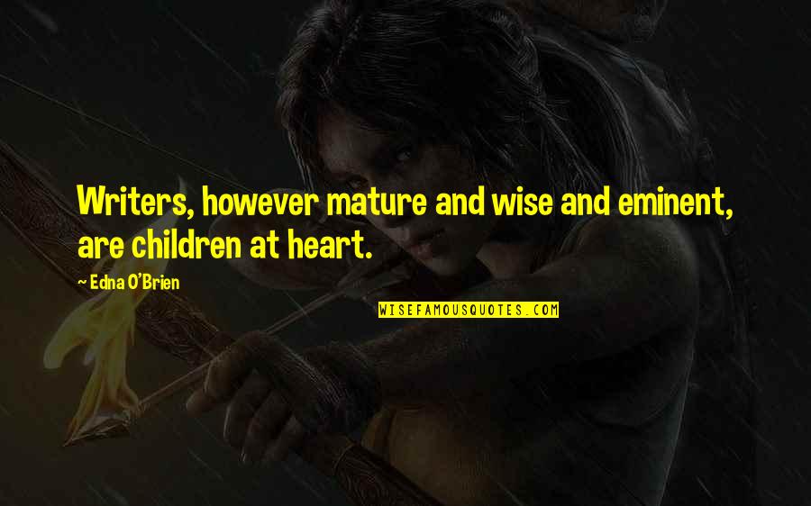 Varfarina Infarmed Quotes By Edna O'Brien: Writers, however mature and wise and eminent, are