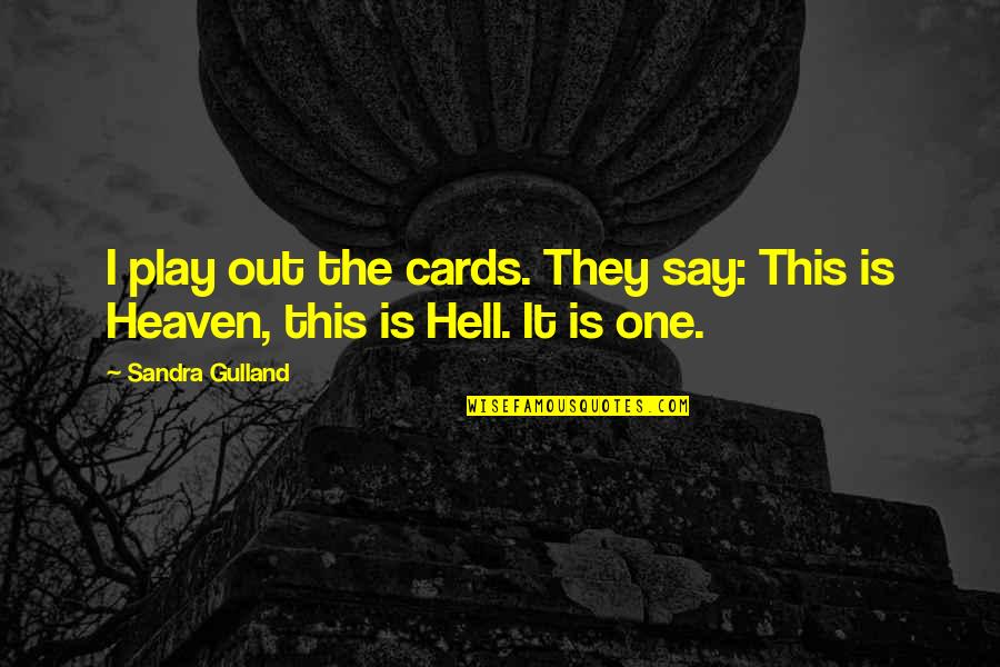 Varg Nyagomba Quotes By Sandra Gulland: I play out the cards. They say: This