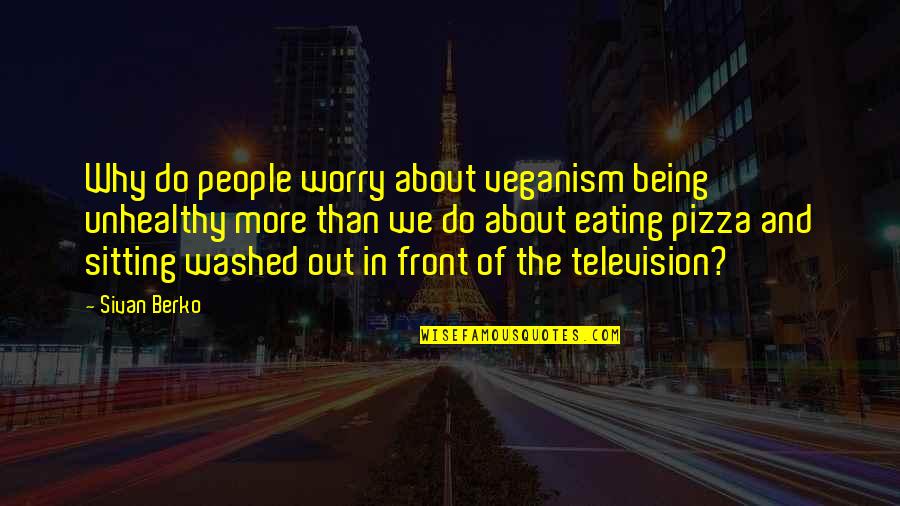 Vargey Quotes By Sivan Berko: Why do people worry about veganism being unhealthy