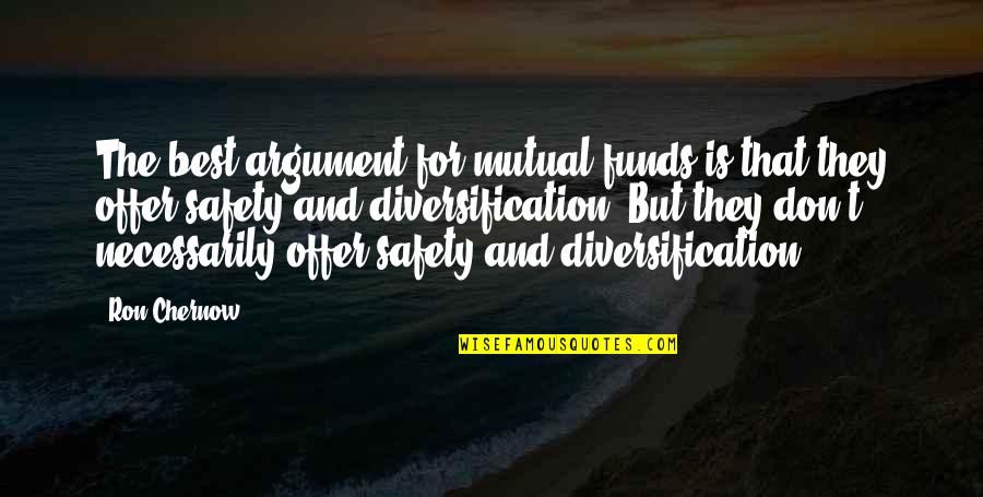 Vargha Ameri Quotes By Ron Chernow: The best argument for mutual funds is that Vargha Ameri Quotes By Ron Chernow: The best argument for mutual funds is that