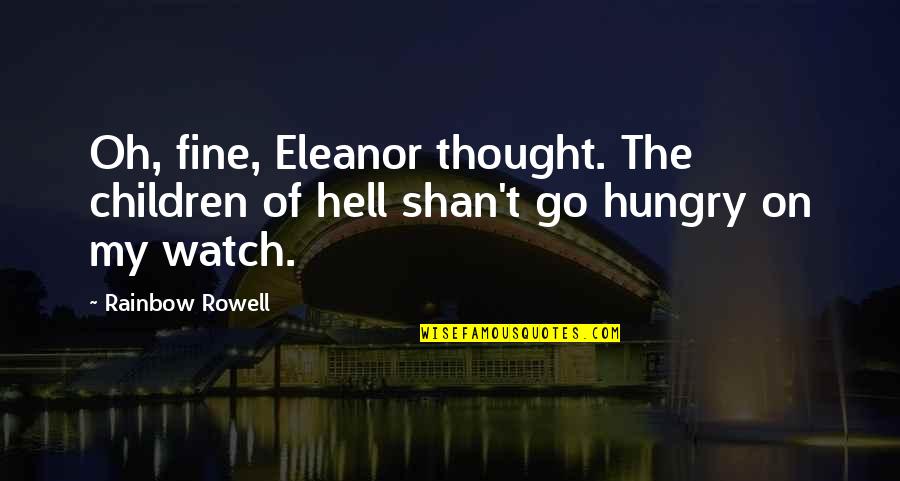 Varghese Pronunciation Quotes By Rainbow Rowell: Oh, fine, Eleanor thought. The children of hell