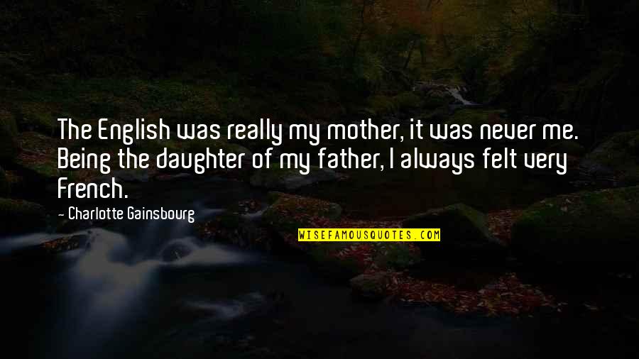 Vargo Anesthesia Quotes By Charlotte Gainsbourg: The English was really my mother, it was Vargo Anesthesia Quotes By Charlotte Gainsbourg: The English was really my mother, it was