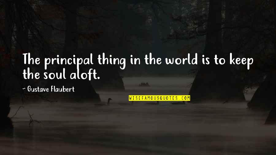 Variability Quotes By Gustave Flaubert: The principal thing in the world is to