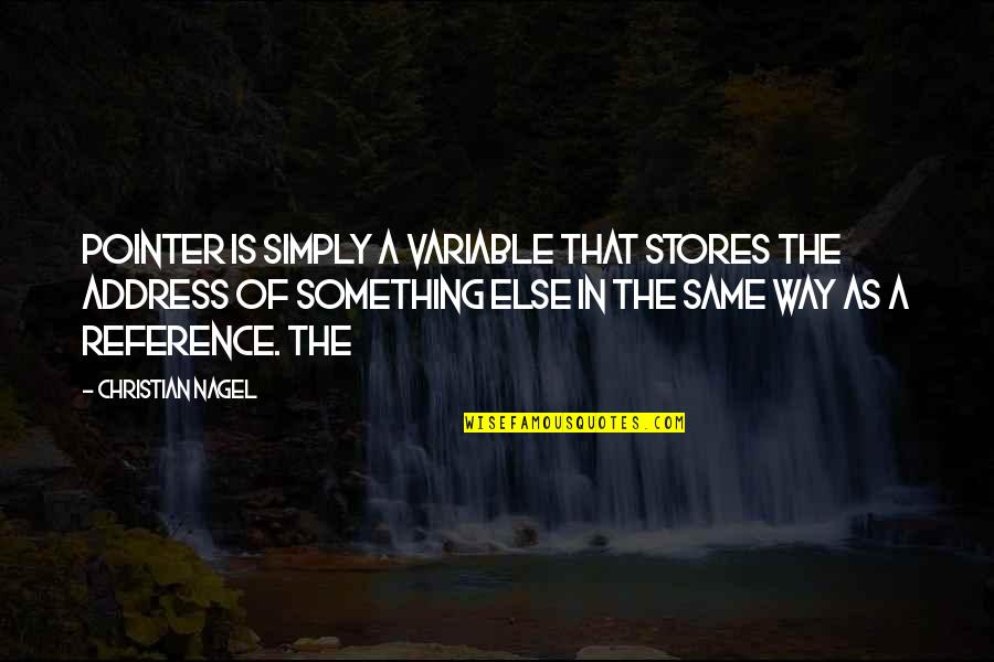 Variable In Quotes By Christian Nagel: pointer is simply a variable that stores the Variable In Quotes By Christian Nagel: pointer is simply a variable that stores the