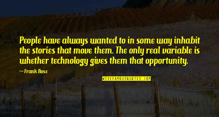 Variable In Quotes By Frank Rose: People have always wanted to in some way Variable In Quotes By Frank Rose: People have always wanted to in some way