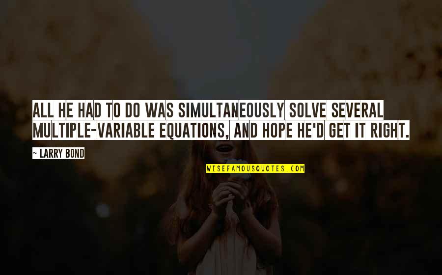 Variable In Quotes By Larry Bond: All he had to do was simultaneously solve Variable In Quotes By Larry Bond: All he had to do was simultaneously solve