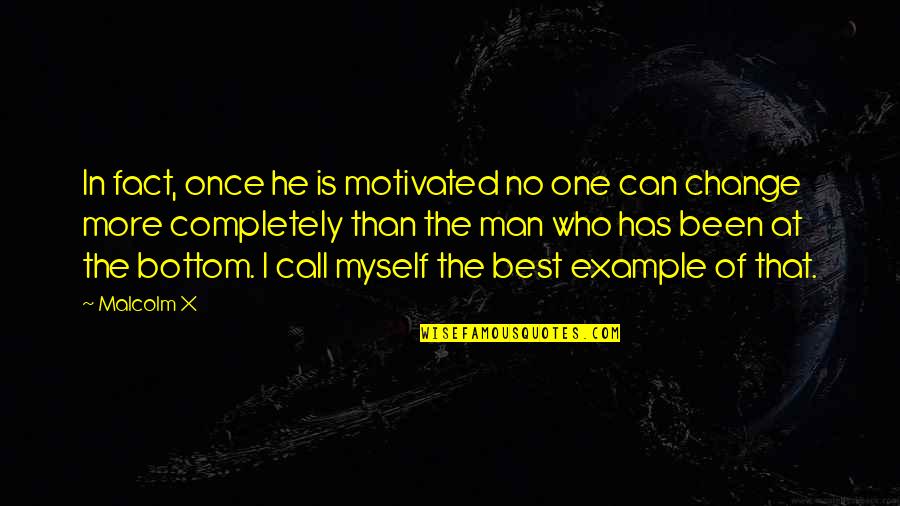 Variaciones De La Quotes By Malcolm X: In fact, once he is motivated no one Variaciones De La Quotes By Malcolm X: In fact, once he is motivated no one
