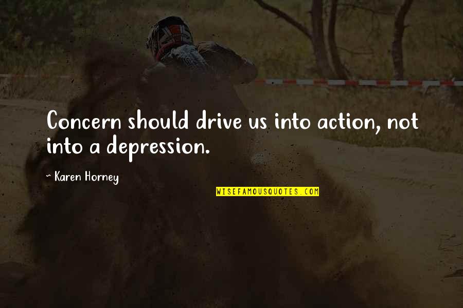 Variaciones Quotes By Karen Horney: Concern should drive us into action, not into