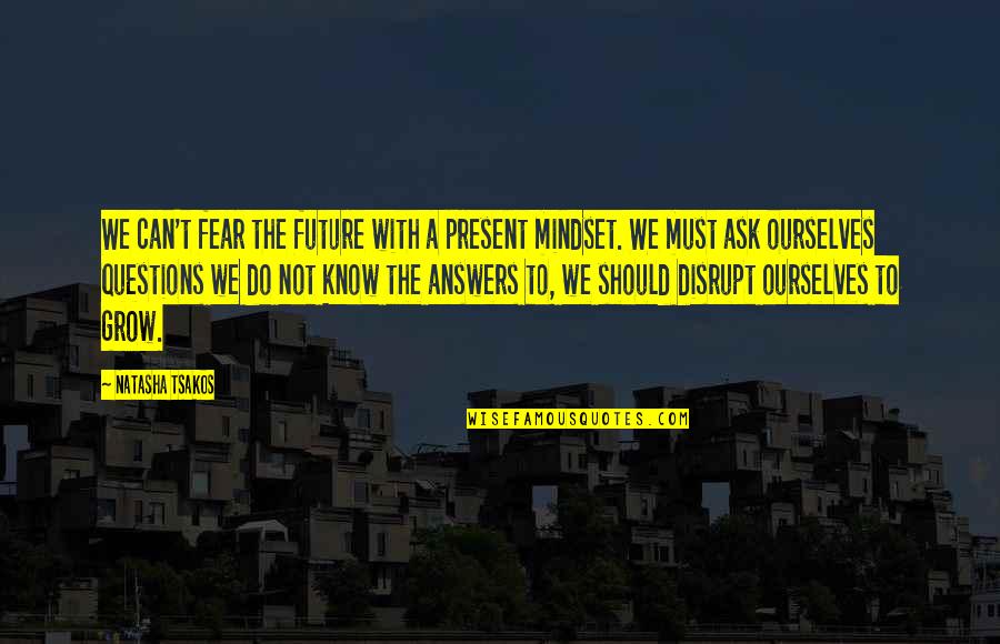 Variados Ingles Quotes By Natasha Tsakos: We can't fear the future with a present Variados Ingles Quotes By Natasha Tsakos: We can't fear the future with a present