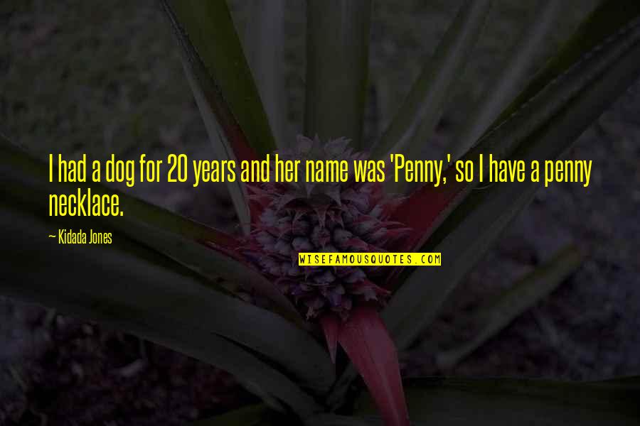Variantes Foneticas Quotes By Kidada Jones: I had a dog for 20 years and