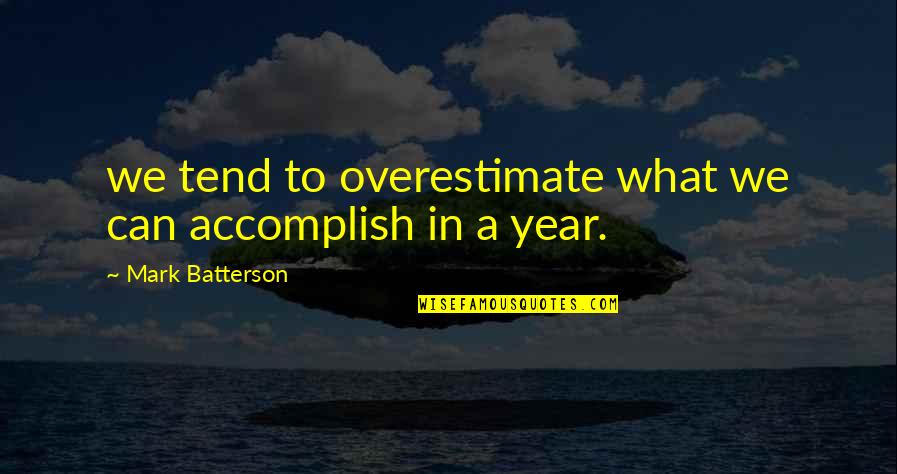 Variantes Lexicas Quotes By Mark Batterson: we tend to overestimate what we can accomplish Variantes Lexicas Quotes By Mark Batterson: we tend to overestimate what we can accomplish