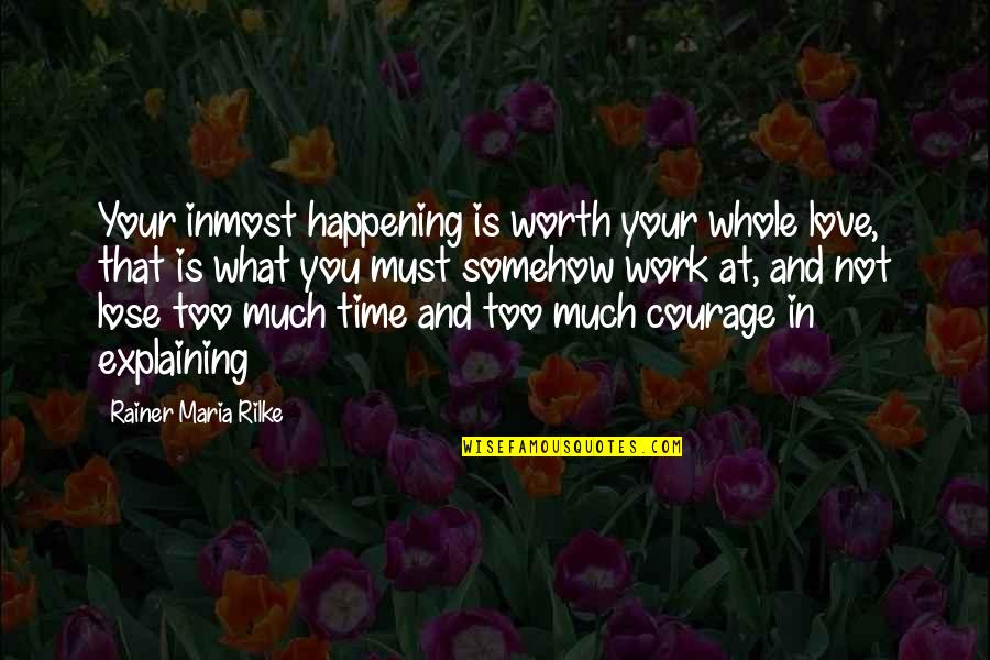 Variantes Lexicas Quotes By Rainer Maria Rilke: Your inmost happening is worth your whole love, Variantes Lexicas Quotes By Rainer Maria Rilke: Your inmost happening is worth your whole love,