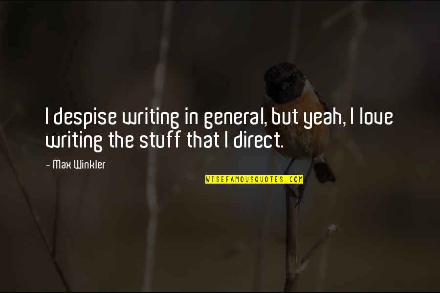 Variatie Relativa Quotes By Max Winkler: I despise writing in general, but yeah, I