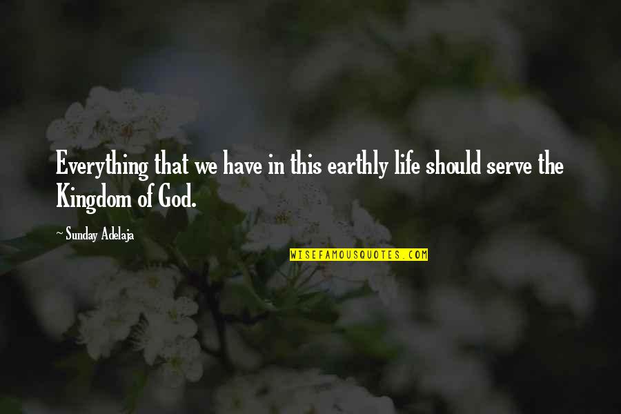 Variavel Estatistica Quotes By Sunday Adelaja: Everything that we have in this earthly life