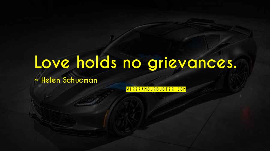 Varicela Quotes By Helen Schucman: Love holds no grievances. Varicela Quotes By Helen Schucman: Love holds no grievances.
