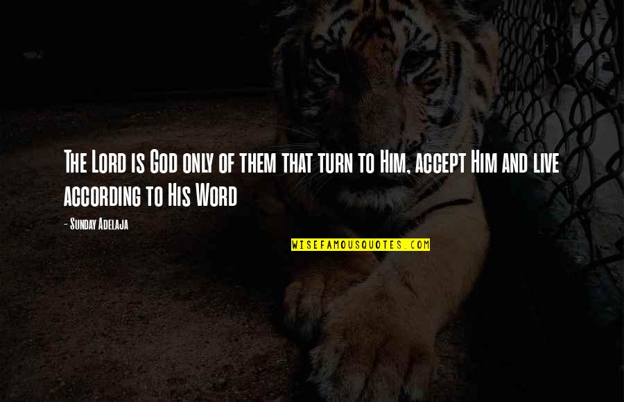 Varicela Quotes By Sunday Adelaja: The Lord is God only of them that Varicela Quotes By Sunday Adelaja: The Lord is God only of them that