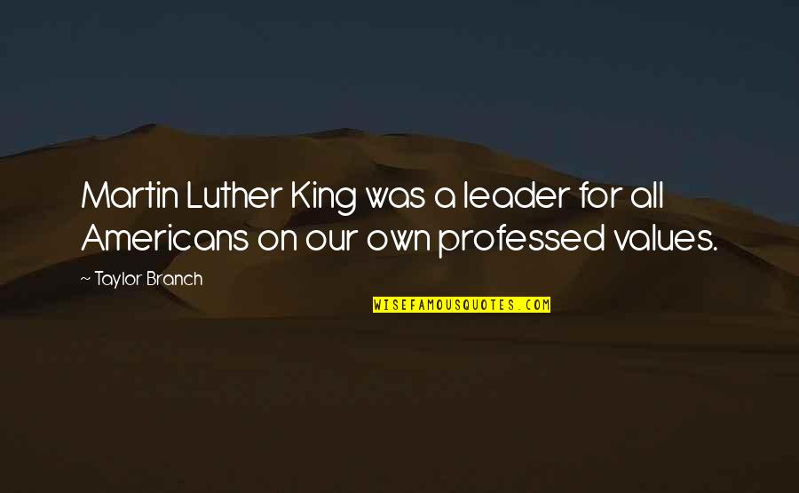 Varicose Quotes By Taylor Branch: Martin Luther King was a leader for all