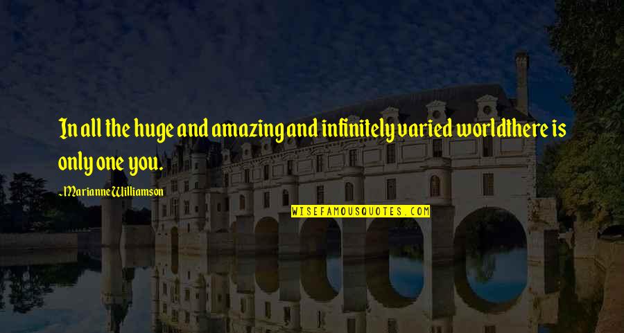 Varied Quotes By Marianne Williamson: In all the huge and amazing and infinitely Varied Quotes By Marianne Williamson: In all the huge and amazing and infinitely