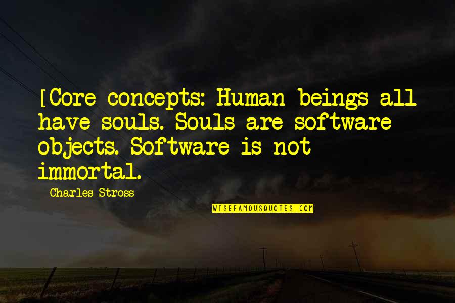 Varien Lilith Quotes By Charles Stross: [Core concepts: Human beings all have souls. Souls Varien Lilith Quotes By Charles Stross: [Core concepts: Human beings all have souls. Souls