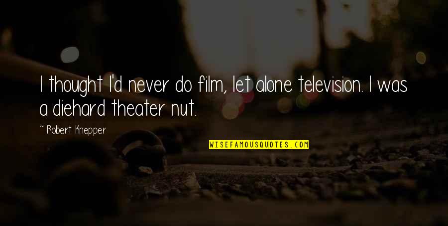 Varien Lilith Quotes By Robert Knepper: I thought I'd never do film, let alone