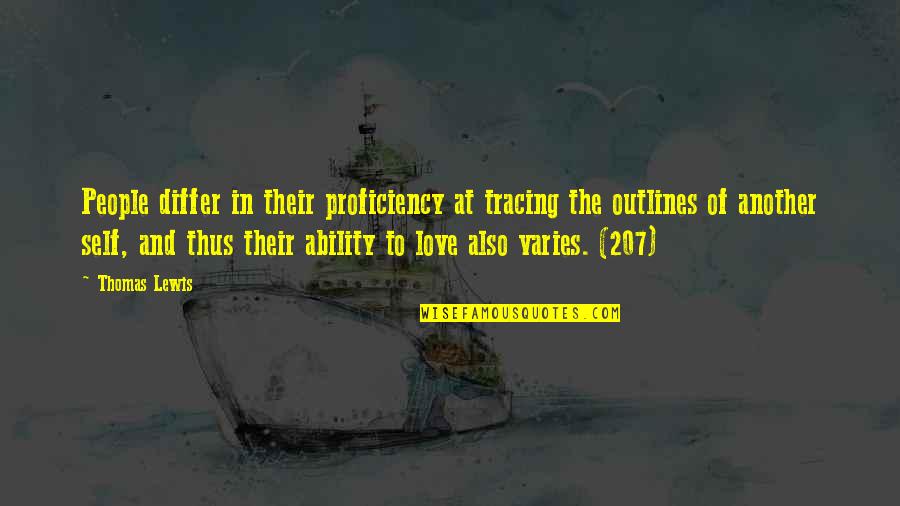 Varies Quotes By Thomas Lewis: People differ in their proficiency at tracing the Varies Quotes By Thomas Lewis: People differ in their proficiency at tracing the