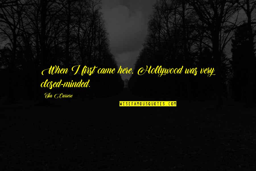 Varietals Vero Quotes By Tia Carrere: When I first came here, Hollywood was very