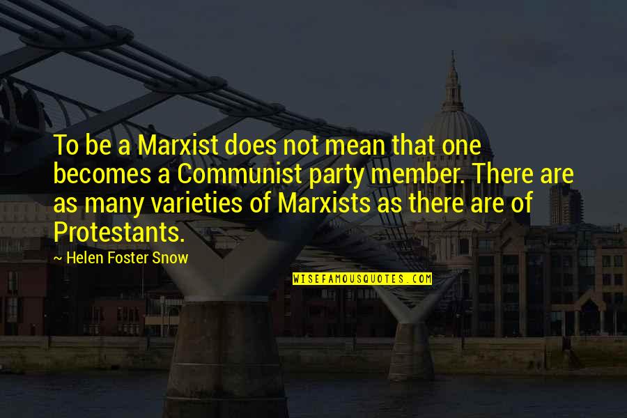 Varieties Quotes By Helen Foster Snow: To be a Marxist does not mean that