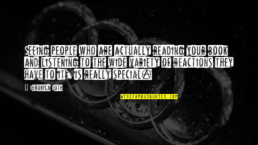 Variety Of Quotes By Veronica Roth: Seeing people who are actually reading your book