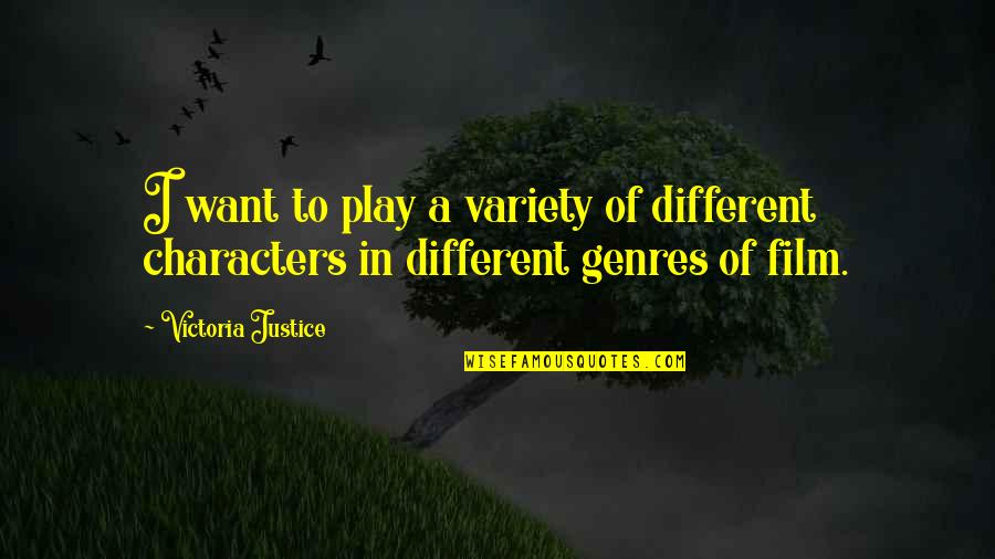 Variety Of Quotes By Victoria Justice: I want to play a variety of different